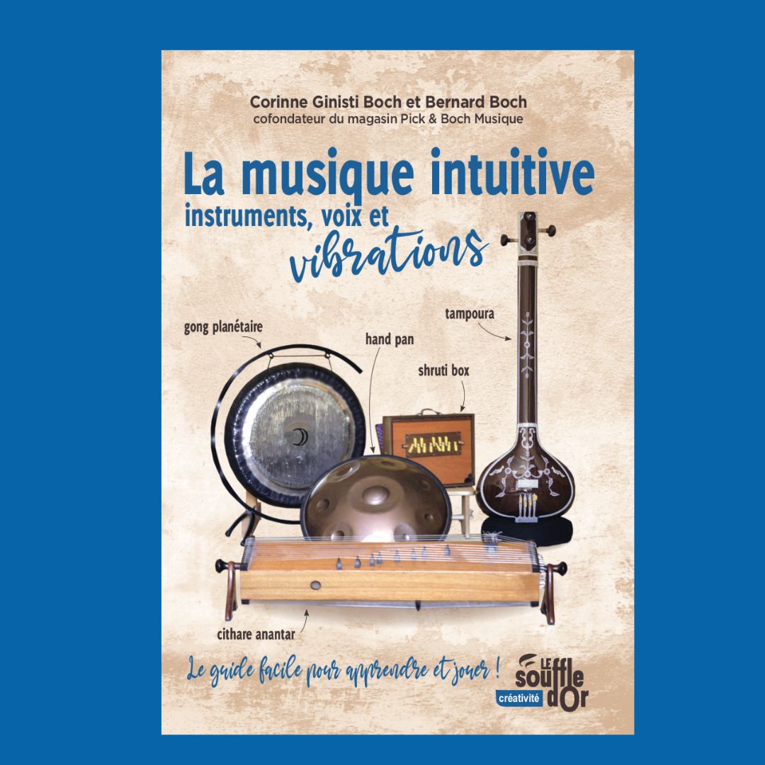 La musique intuitive : instruments, voix et vibrations